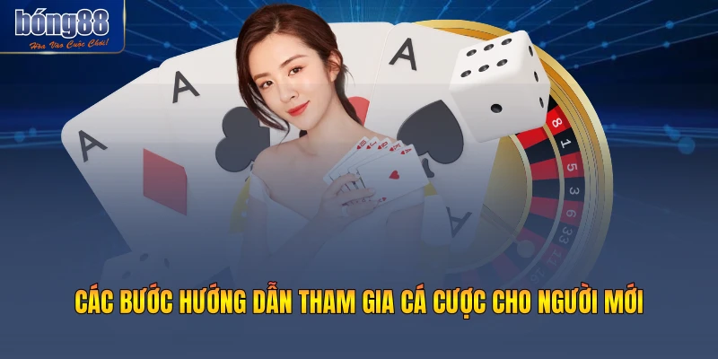 Các bước hướng dẫn tham gia cá cược cho người mới