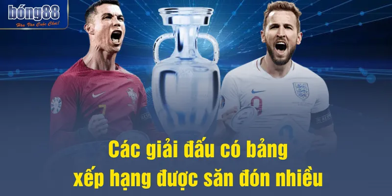 Các giải đấu có bảng xếp hạng được săn đón nhiều