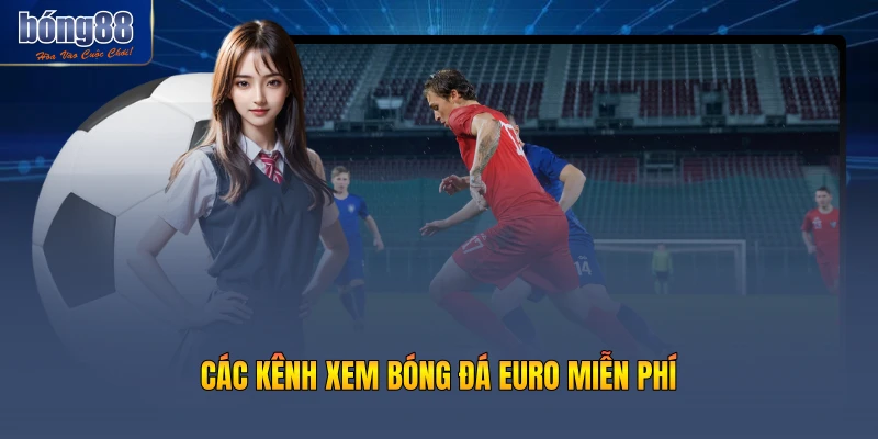 Các kênh xem bóng đá Euro miễn phí