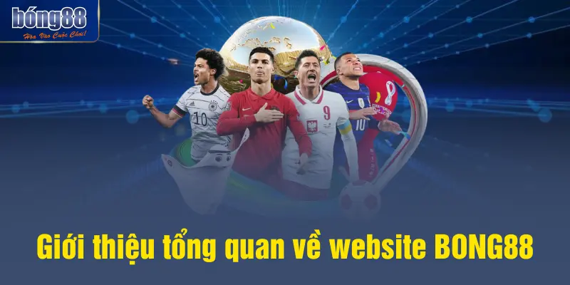 Giới thiệu tổng quan về website BONG88