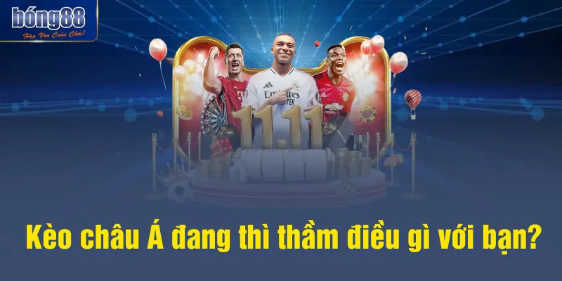 Kèo châu Á đang thì thầm điều gì với bạn?