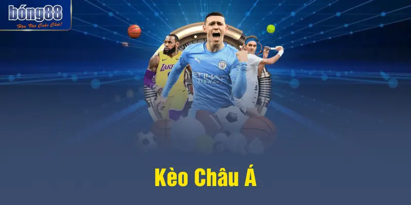 Kèo Châu Á – Cẩm Nang Dành Cho Tân Thủ Tại Website BONG88