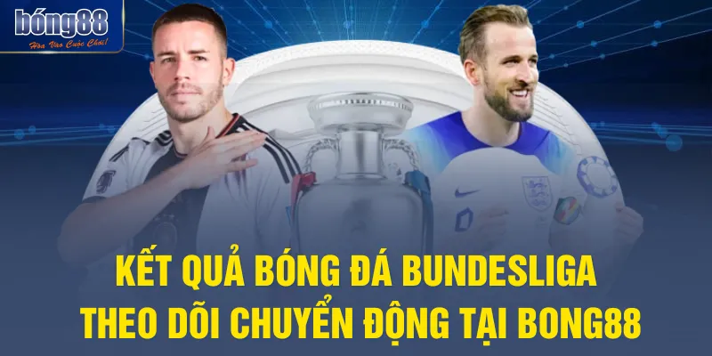 Kết Quả Bóng Đá Bundesliga - Theo Dõi Chuyển Động Tại BONG88