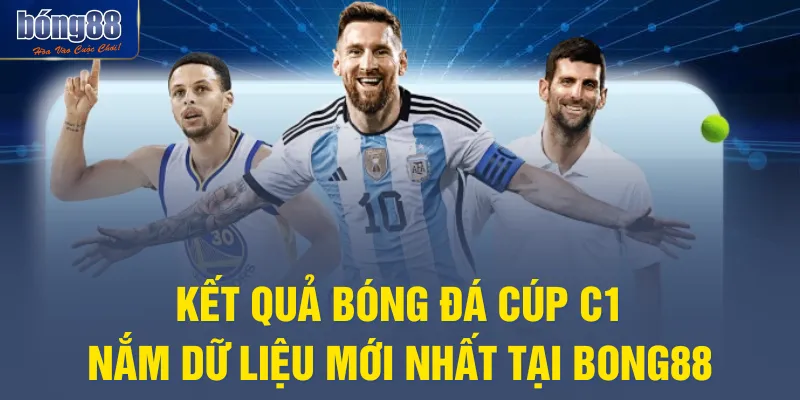 Kết Quả Bóng Đá Cúp C1 - Nắm Dữ Liệu Mới Nhất Tại BONG88