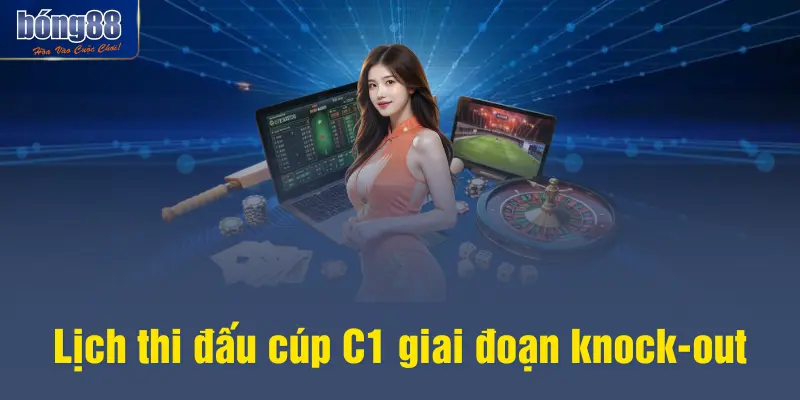 Lịch thi đấu cúp C1 giai đoạn knock-out
