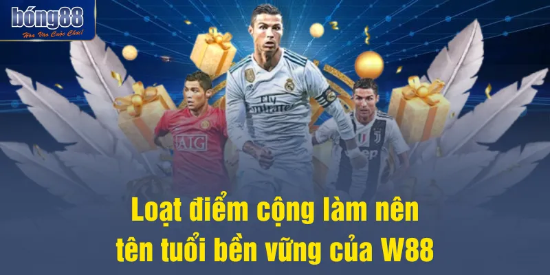 Loạt điểm cộng làm nên tên tuổi bền vững của W88