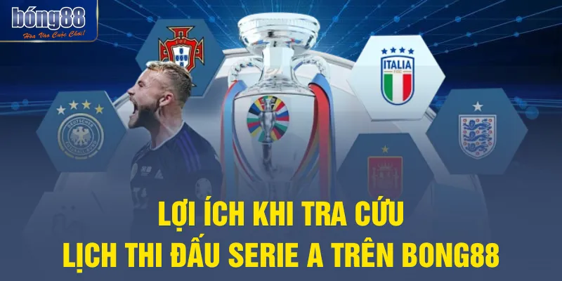 Lợi ích khi tra cứu lịch thi đấu Serie A trên BONG88