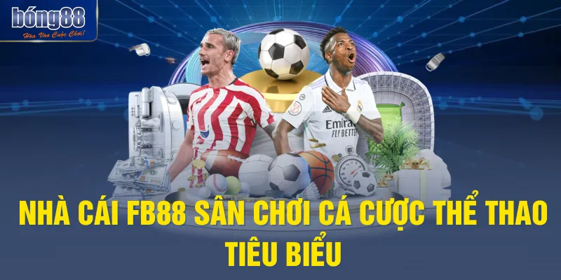 Nhà cái FB88 sân chơi cá cược thể thao tiêu biểu