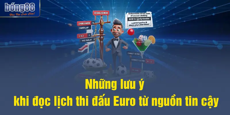 Những lưu ý khi đọc lịch thi đấu Euro từ nguồn tin cậy